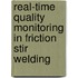 Real-Time Quality Monitoring in Friction Stir Welding