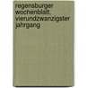 Regensburger Wochenblatt, Vierundzwanzigster Jahrgang by Regensburg