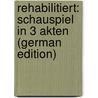 Rehabilitiert: Schauspiel In 3 Akten (German Edition) door W. Hellmuth-Bräm