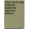 Reise Durch Das Jüdische Palästina (German Edition) door Holitscher Arthur