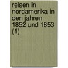 Reisen in Nordamerika in Den Jahren 1852 Und 1853 (1) door Moritz Wagner