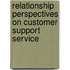 Relationship Perspectives on Customer Support Service