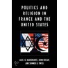 Religion And Politics In The United States And France by Alec Hargreaves