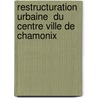 Restructuration urbaine  du centre ville de  Chamonix door RaphaëL. Bayle