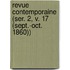 Revue Contemporaine (Ser. 2, V. 17 (Sept.-Oct. 1860))