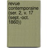 Revue Contemporaine (Ser. 2, V. 17 (Sept.-Oct. 1860)) door Livres Groupe