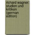 Richard Wagner: Studien Und Kritiken (German Edition)