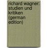 Richard Wagner: Studien Und Kritiken (German Edition) door Pohl Richard