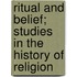 Ritual and Belief; Studies in the History of Religion