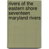 Rivers of the Eastern Shore Seventeen Maryland Rivers door Hulbert Footner
