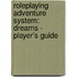 Roleplaying Adventure System: Dreams - Player's Guide