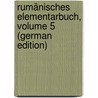 Rumänisches Elementarbuch, Volume 5 (German Edition) by Tiktin H