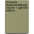 Römische Staatsverwaltung, Volume 1 (German Edition)