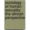 Sociology Of Human Sexuality: The African Perspective door Femi Tinuola