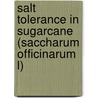Salt tolerance in sugarcane (Saccharum officinarum L) by Muhammad Ashraf