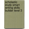 Scholastic Study Smart Writing Skills Builder Level 3 door Inc. Scholastic