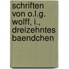 Schriften von O.L.G. Wolff, I., dreizehntes Baendchen door Oskar Ludwig Bernhard Wolff