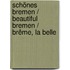 Schönes Bremen / Beautiful Bremen / Brême, la Belle