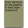 Short Sermons on the Psalms in Their Order (Volume 2) door W.J. Stracey