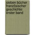 Sieben Bücher Französischer Geschichte: erster Band