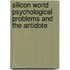 Silicon World Psychological Problems And The Antidote
