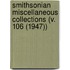 Smithsonian Miscellaneous Collections (V. 106 (1947))