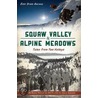 Squaw Valley & Alpine Meadows: Tales from Two Valleys by Eddy Starr Ancinas