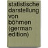 Statistische Darstellung von Böhmen (German Edition)