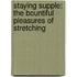 Staying Supple: The Bountiful Pleasures of Stretching
