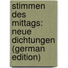 Stimmen Des Mittags: Neue Dichtungen (German Edition) door Ernst Schmidt Otto