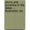 Storm and Sunshine in the Dales ... Illustrated, etc. door Philip H. Lockwood