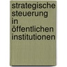 Strategische Steuerung in öffentlichen Institutionen door Bernhard Hirsch