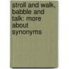 Stroll And Walk, Babble And Talk: More About Synonyms door Brian P. Cleary