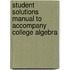 Student Solutions Manual to Accompany College Algebra