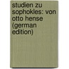 Studien Zu Sophokles: Von Otto Hense (German Edition) by Hense Otto
