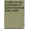Studies On The Production Of Some Improved Baby Foods door Ibrahim El-Saies