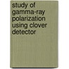 Study of Gamma-ray Polarization using Clover detector door Sourav Ganguly