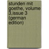 Stunden Mit Goethe, Volume 3,issue 3 (German Edition) door Bode Wilhelm