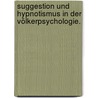 Suggestion und Hypnotismus in der Völkerpsychologie. door Otto Stoll