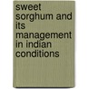 Sweet Sorghum and Its Management in Indian Conditions door Amit Timilsina