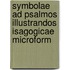 Symbolae ad Psalmos illustrandos isagogicae microform
