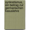 Synkretismus, ein Beitrag zur germanischen Kasuslehre door Delbruck Berthold