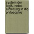 System der Logik, nebst Einleitung in die Philosophie