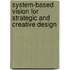 System-Based Vision for Strategic and Creative Design