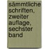 Sämmtliche Schriften, Zweiter Auflage, Sechster Band