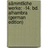 Sämmtliche Werke: -14. Bd. Alhambra (German Edition)