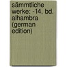 Sämmtliche Werke: -14. Bd. Alhambra (German Edition) door Auffenberg Joseph