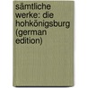 Sämtliche Werke: Die Hohkönigsburg (German Edition) door Wolff Julius