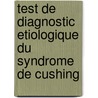 Test De Diagnostic Etiologique Du Syndrome De Cushing by Roy Moutran