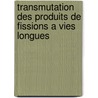 Transmutation Des Produits De Fissions A Vies Longues door Naima Amrani
